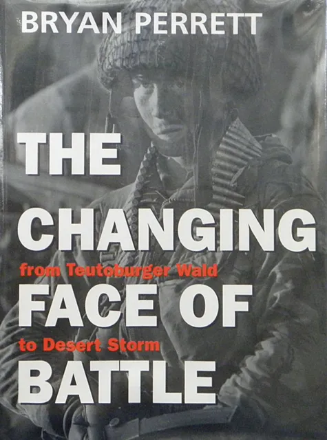The Changing Face Of Battle: From Teutoburger Wald To Desert Storm (HB, 2000)