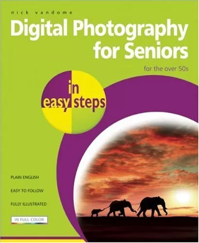 Digital Photography for Seniors In Easy Steps 2nd Edition,Nick Vandome