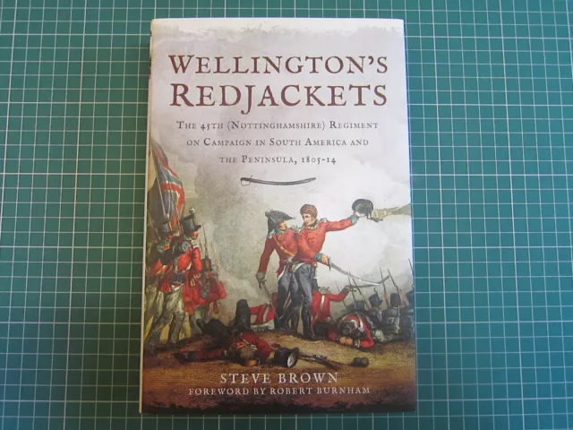 WELLINGTON'S REDJACKETS 45th NOTTINGHAMSHIRE REGIMENT 1805-14 by STEVE BROWN HB