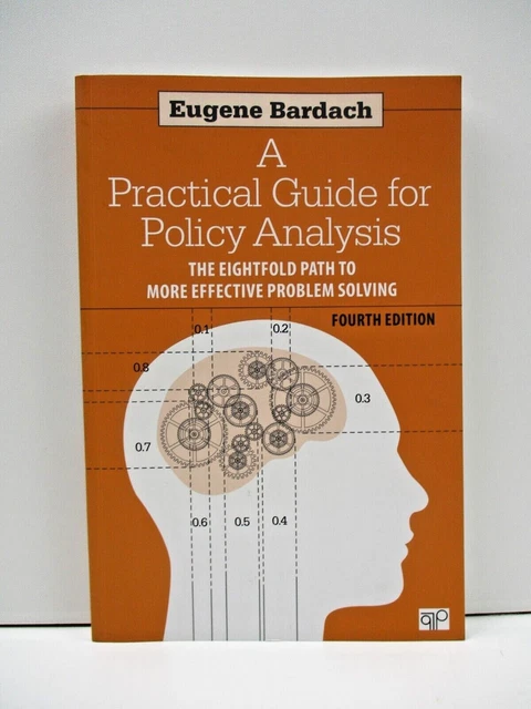 PRACTICAL GUIDE FOR Policy Analysis: The Eightfold Path to More ...