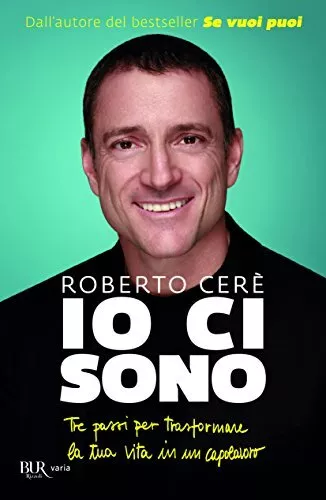 io ci sono tre passi per trasformare la tua vita in un capolavoro cere roberto 9