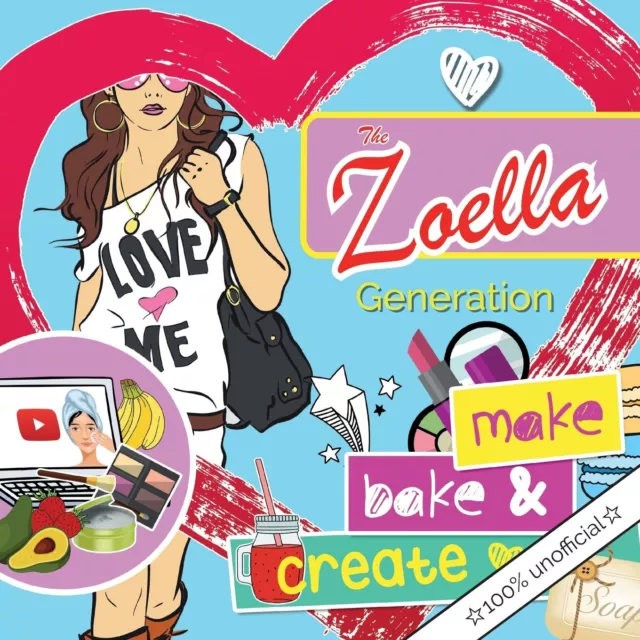 The Zoella Generation: Fait ,Bake & Créer : A Fille Essentiel DIY Mode de Vie