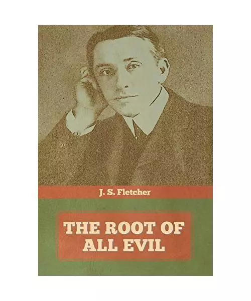 The Root of All Evil, J. S. Fletcher