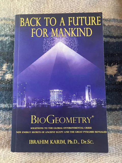 Back To a Future for Mankind BioGeometry Paperback  2010 Ibrahim Karim