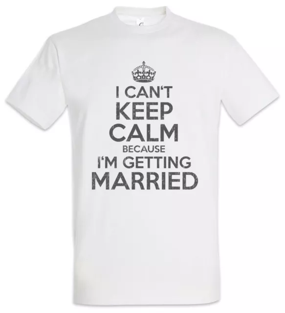 I Can't Keep Calm Married T-Shirt Just Party Fun Junggesellenabschied Heiraten