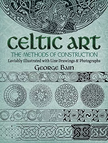 Celtic Art: The Methods of Construction (Dover Art Instruction) by Bain, George