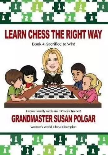 Learn Chess the Right Way Book 4: Sacrifice to Win! 9781941270646 | Brand New