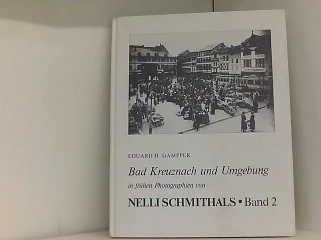 Bad Kreuznach und Umgebung in frühen Photographien (1877-1930) von Nelli Schmith