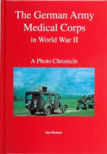Wolfgang Fleischer The German Army Medical Corps in World War II (Relié)