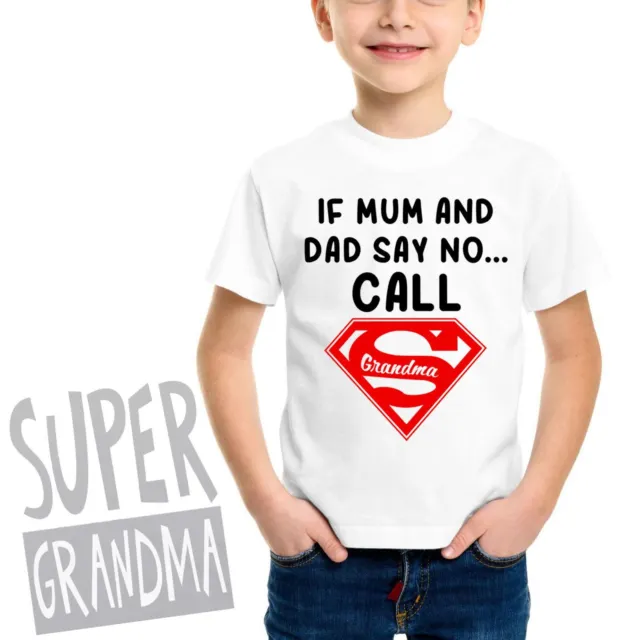 New Kids If Mum And Dad Say No Call Super Grandma Funny Childrens Cool T-Shirt