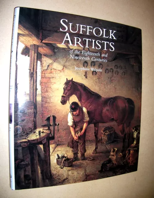 SUFFOLK ARTISTS 18th & 19th CENTURIES. JOSEPHINE WALPOLE. HARDBACK. DUST JACKET