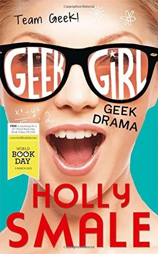 Geek Drama (Geek Girl) By Holly Smale