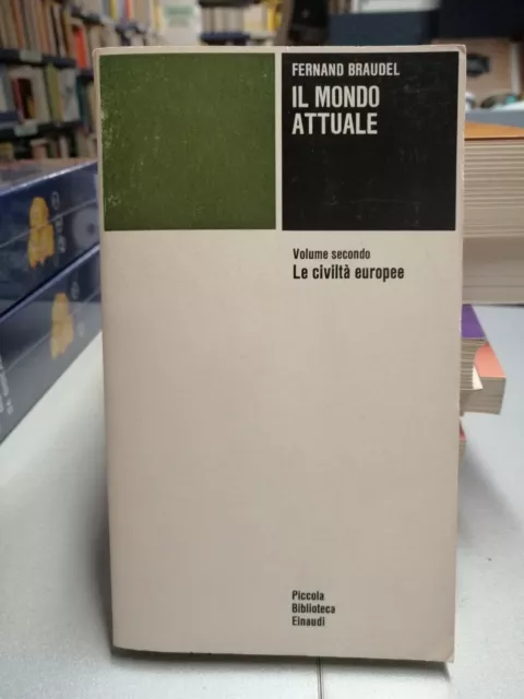 IL MONDO ATTUALE 2 vol. secondo Le civiltà europee Fernand Braudel Einaudi 1976