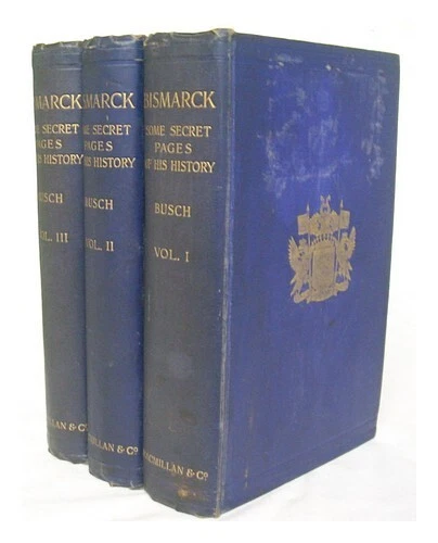 BUSCH, MORITZ (1821-1899) Bismarck : some secret pages of his history ...