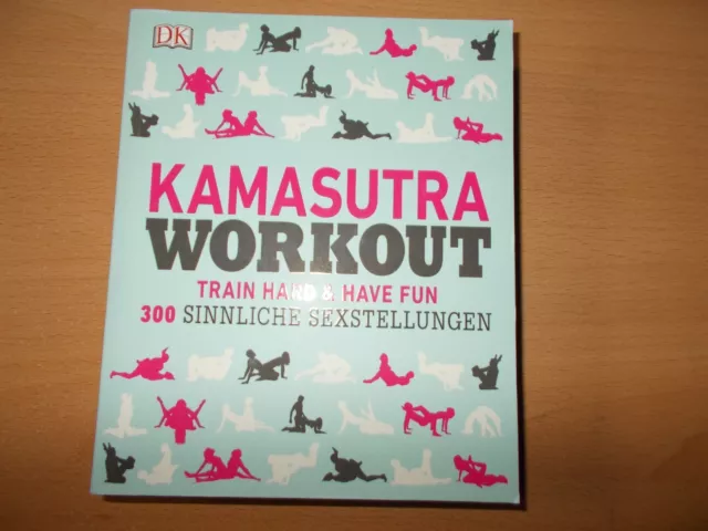 Kamasutra Workout: Train hard & have fun. 300 sinnliche Sexstellungen