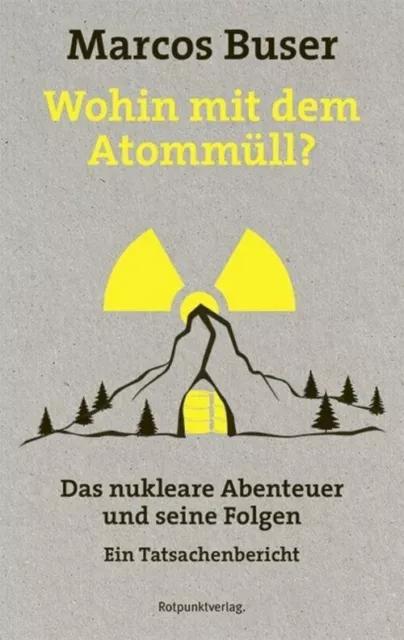 Wohin mit dem Atommüll? Marcos Buser Buch 256 S. Deutsch 2019 EAN 9783858698209