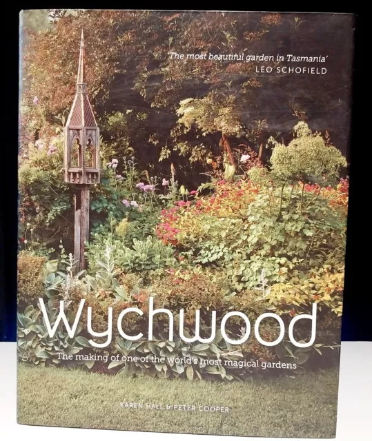 Wychwood The Most Beautiful Garden In Tasmania Karen Hall & Peter Cooper (2014)