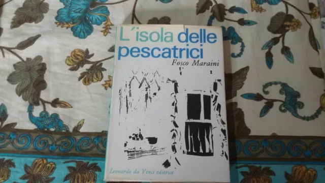 Fosco Maraini L’ISOLA DELLE PESCATRICI Leonardo da Vinci 1964 4ed, 29s21