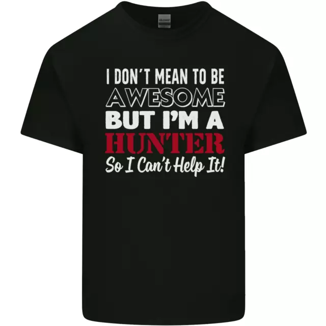 I Dont Mean to Be but Im a Hunter Hunting Mens Cotton T-Shirt Tee Top