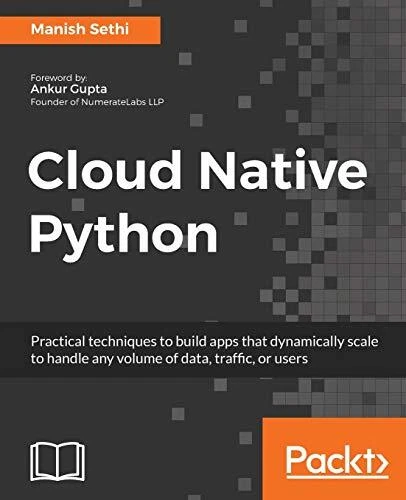 CLOUD NATIVE PYTHON: BUILD AND DEPLOY RESILENT By Manish Sethi $76.95 ...