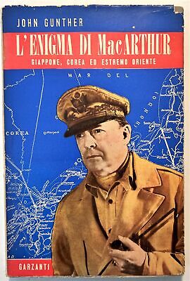 J. Gunther - L'Enigma di MacArthur: Giappone Corea ed Estremo Oriente - ed. 1951