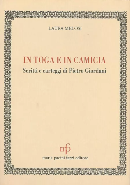 9788872465127 In toga e in camicia. Scritti e carteggi di Pietro Giordani - Laur
