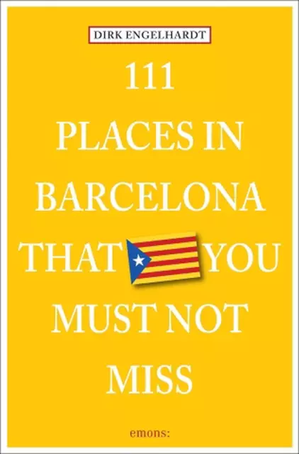 111 Places in Barcelona That You Must Not Miss by Dirk Engelhardt (English) Pape