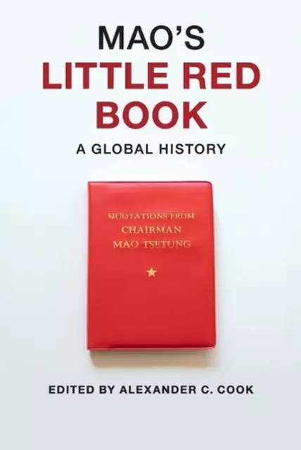 Mao's Little Red Book: A Global History by Alexander C. Cook (English) Paperback