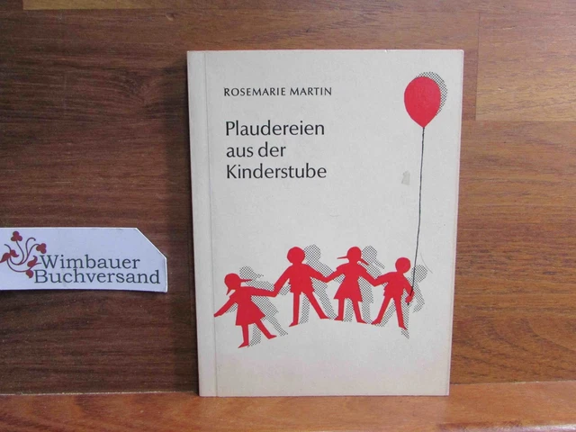 Plaudereien aus der Kinderstube. Martin, Rosemarie :