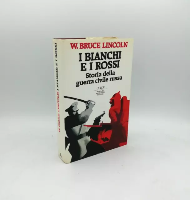 "I BIANCHI e I ROSSI Storia della guerra civile russa" Lincoln, Mondadori 1991