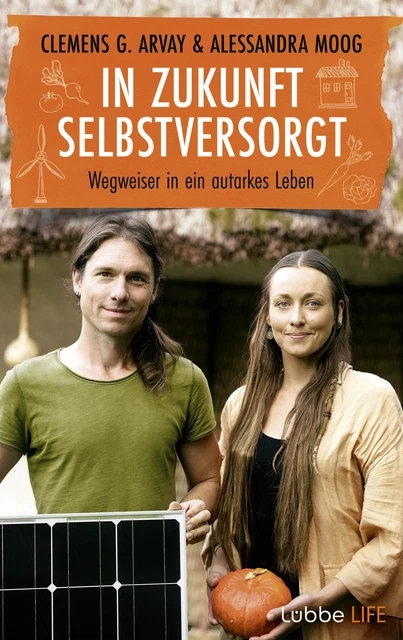 Clemens G. Arvay; Alessandra Moog / In Zukunft selbstversorgt