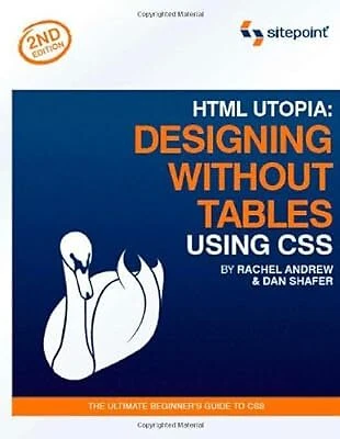 HTML UTOPIA: DESIGNING Without Tables Using CSS, 2nd Edition, Dan ...