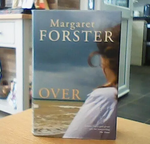 OVER by Margaret Forster. (FIRST EDITION Hardback) 2007