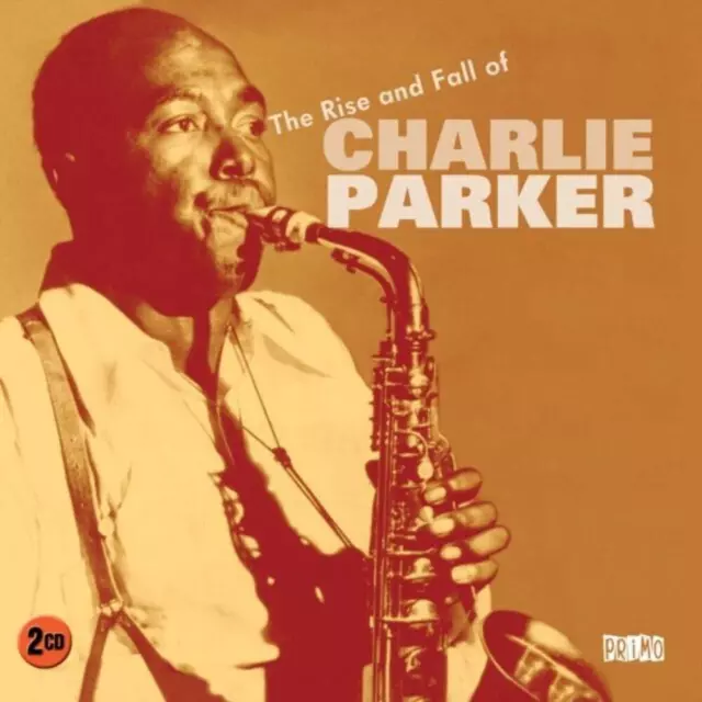 The Rise And Fall Of Charlie Parker, Charlie Parker, audioCD, New, FREE & FAST D