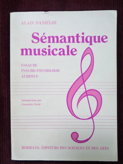 " Sémantique musicale - Essai de psycho-physiologie auditive " ALain Daniélou