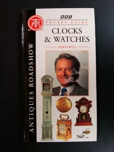 "Antiques Roadshow" Pocket Guide: Clocks and Watches, Simon Bull, Used; Good Boo