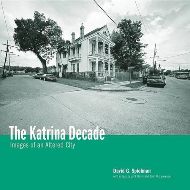Katrina Decade: Images of an Altered City by David Spielman (English) Hardcover