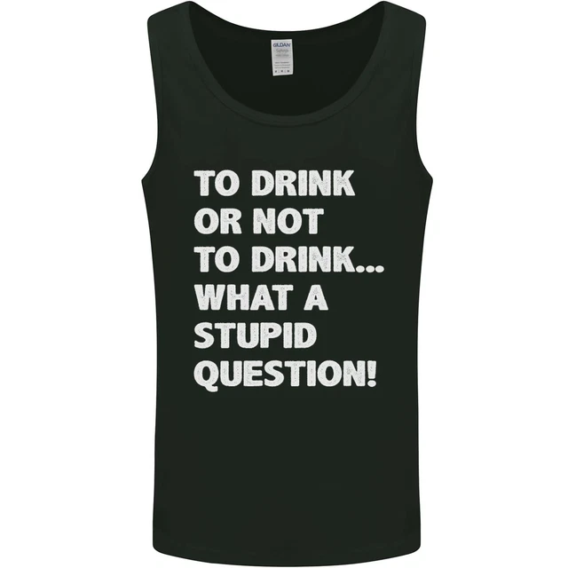 Da bere o non da bere? Gilet canotta da uomo What a Stupid Question