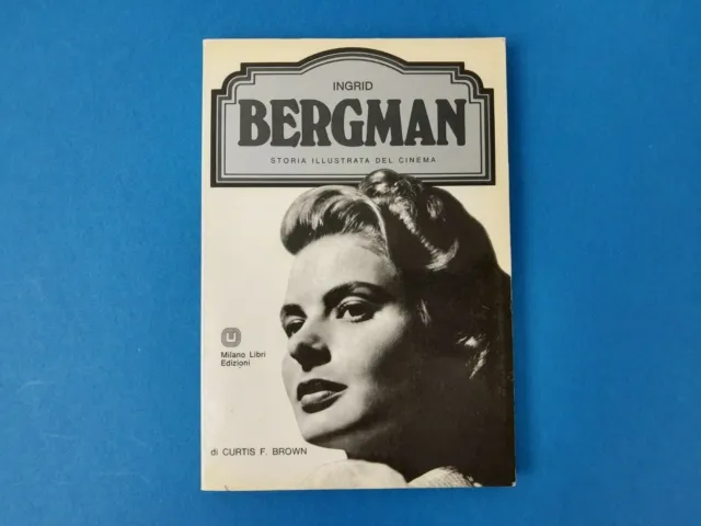 INGRID BERGMAN - Curtis F. Brown - Milano Libri Edizioni 1981