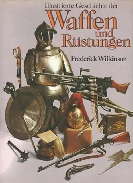 Frederick Wilkinson Illustrierte Geschichte Der Waffen Und Rüstungen Bb's