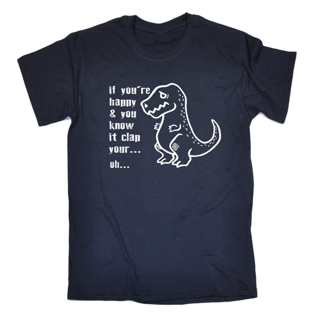If Youre Happy Clap Your Hands T-SHIRT Dinosaur T-REX Dino birthday fashion gift
