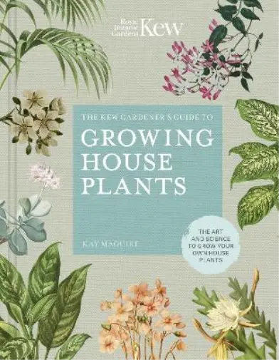 The Kew Gardener’s Guide to Growing House Plants (Relié) Kew Experts