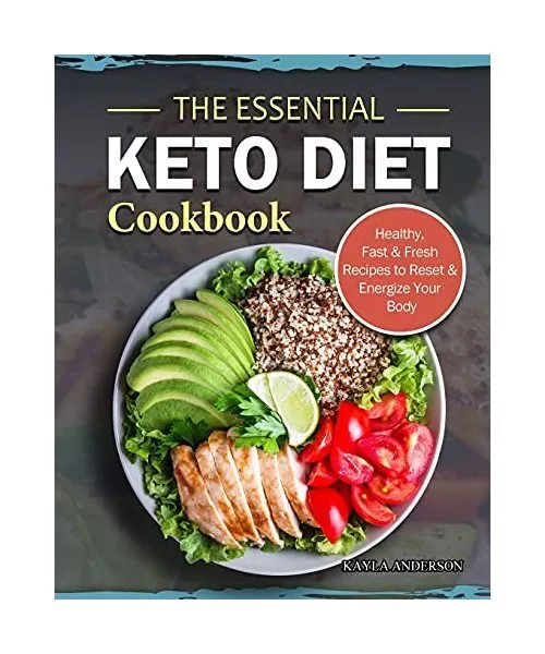 The Essential Keto Diet Cookbook: Healthy, Fast & Fresh Recipes to Reset & Energ