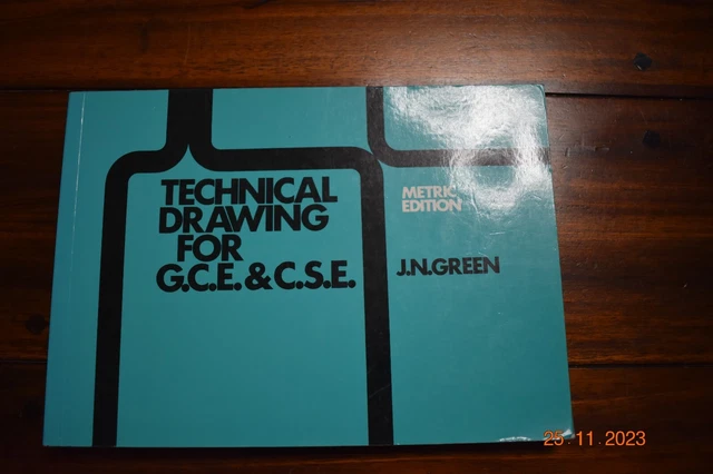 TECHNICAL DRAWING FOR G.C.E & C.S.E , by J.N.Green Metric Edition £23. ...