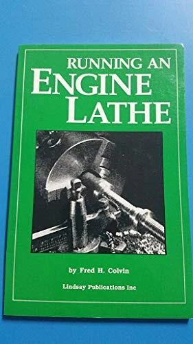 RUNNING AN ENGINE LATHE By Fred H Colvin **Mint Condition**