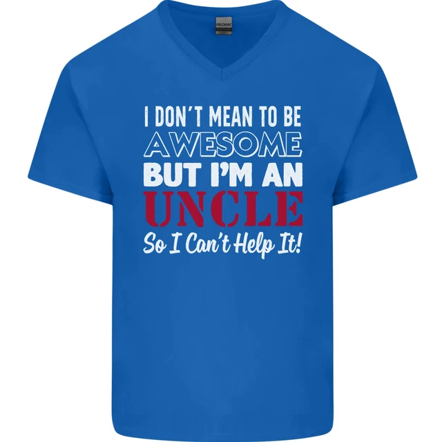 T-shirt da uomo collo a V cotone collo a V I Dont Mean to Be but Im an Uncles Day 3