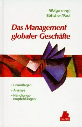 Das Management globaler Geschäfte Welge, Martin K., Roland Böttcher und Thomas P
