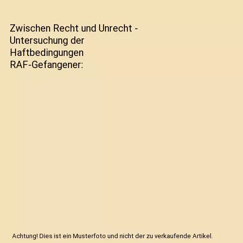 Zwischen Recht und Unrecht - Untersuchung der Haftbedingungen RAF-Gefangener, Kr