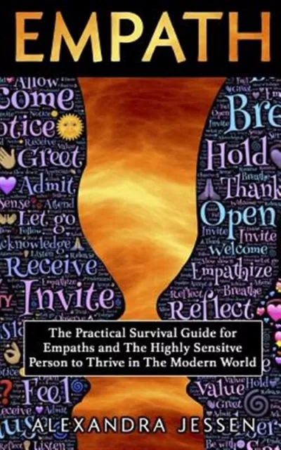Empath : The Practical Survival Guide for Empaths And The Highly Sensitive Pe...