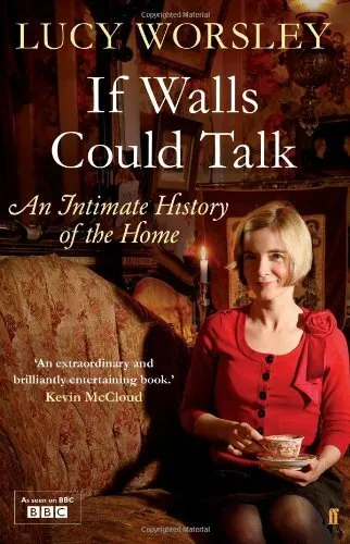 If Walls Could Talk: An intimate history of the home-Lucy Worsley